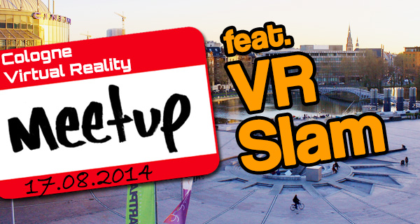 Cologne VR Meetup #3 inkl. Game Slam im August!